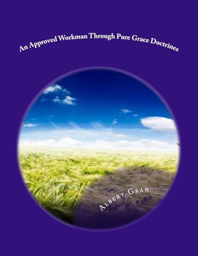 An Approved Workman Through Pure Grace Doctrines: God's Approved Workman (Spiritual Book)