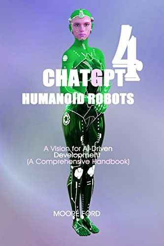 ChatGPT 4 Humanoid Robots: A Vision for AI-Driven Development (A