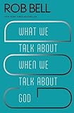 What We Talk About When We Talk About God