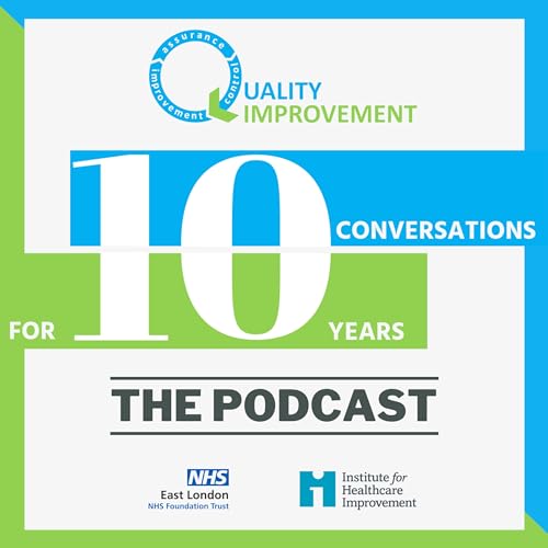 Quality Improvement @ ELFT: 10 Conversations for 10 Years cover art