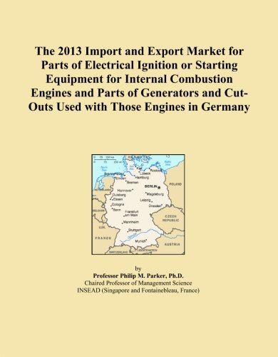 The 2013 Import and Export Market for Parts of Electrical Ignition or Starting Equipment for Internal Combustion Engines and Parts of Generators and Cut-Outs Used with Those Engines in Germany