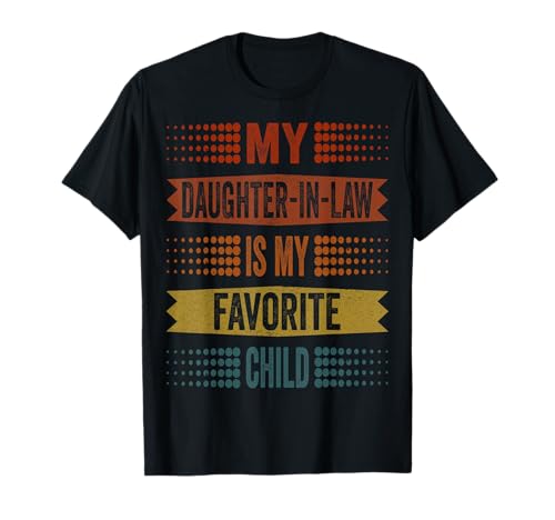My Daughter In Law Is My Favorite Child Funny Fathers Day Camiseta