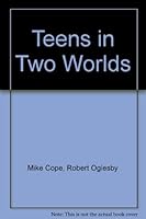 Teens in Two Worlds: How to Live in the World Without the World Living in You 0892253479 Book Cover