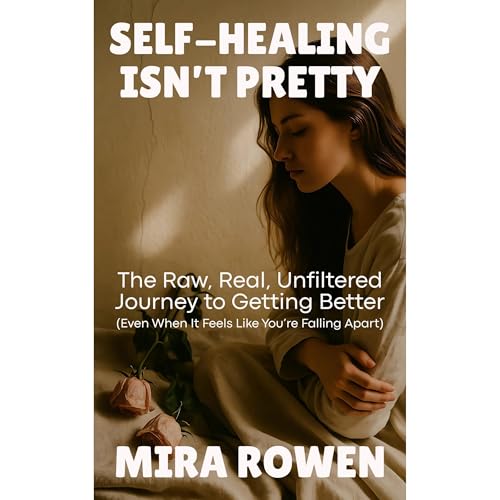 Self-Healing Isn&amp;rsquo;t Pretty by Mira Rowen episode artwork