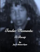 Tender Moments: A Recap (Volume 3) 1542568994 Book Cover