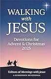 Walking with Jesus: Devotions for Advent & Christmas 2025