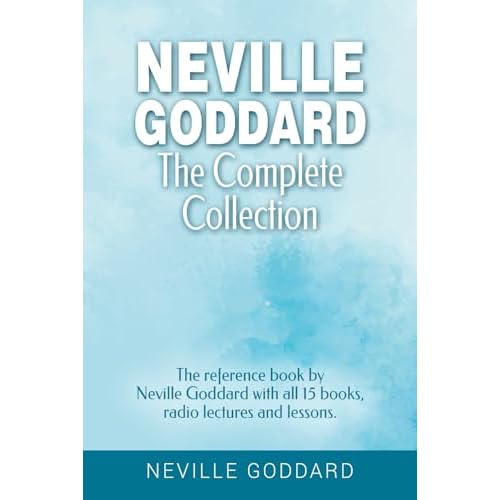 Neville Goddard – The Complete Collection: The reference book by Neville Goddard with all 15 books, radio lectures and lessons. Paperback – January 21, 2023