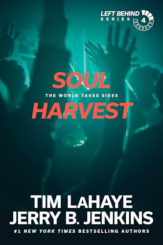 Soul Harvest (Left Behind, No. 4): The World Takes Sides