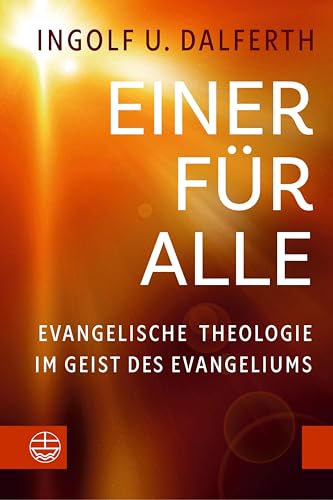 Einer für Alle: Evangelische Theologie im Geist des Evangeliums (German Edition)