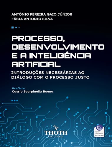 PROCESSO DESENVOLVIMENTO E A INTELIGÊNCIA ARTIFICIAL: INTRODUÇÕES NECESSÁRIAS AO DIÁLOGO COM O PROCESSO JUSTO