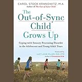The Out-of-Sync Child Grows Up: Coping with Sensory Processing Disorder in the Adolescent and Young Adult Years -  Random House Audio