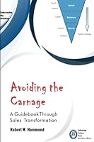 Avoiding the Carnage: A Guidebook through Sales Transformation 1681100347 Book Cover