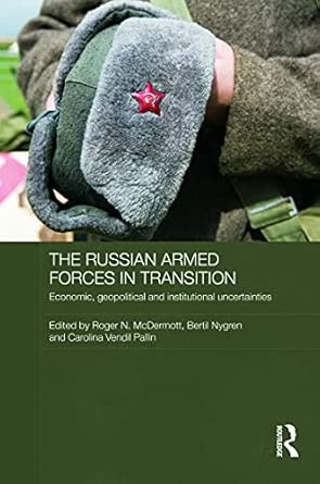 The Russian Armed Forces in Transition: Economic, geopolitical and institutional uncertainties book cover