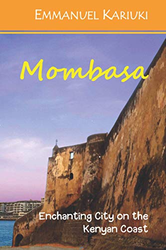 Mombasa: Enchanting City on the Kenyan Coast (Enchanting African Cities)