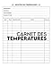Carnet des Températures: Suivi de la Température du Corps, Feuilles d'enregistrement de la Température des Aliments, Organisateur de Santé, Parfait pour les Professionnels, la Maison et Autres