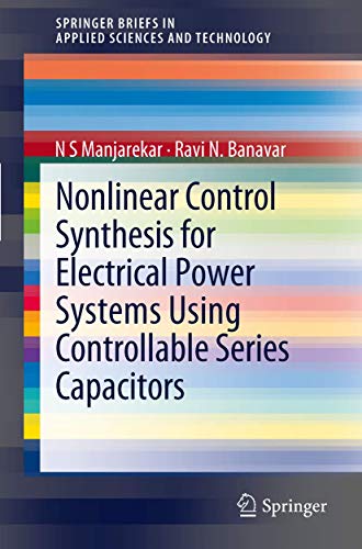 Nonlinear Control Synthesis for Electrical Power Systems Using Controllable Series Capacitors (SpringerBriefs in Applied Sciences and Technology) view 2