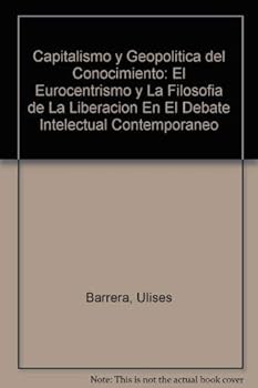 Paperback Capitalismo y Geopolitica del Conocimiento: El Eurocentrismo y La Filosofia de La Liberacion En El Debate Intelectual Contemporaneo (Coleccion´ Plural) Book