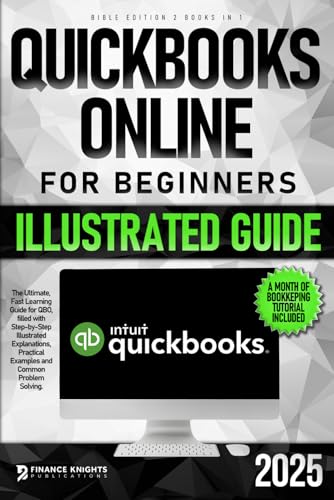 QuickBooks Online for Beginners Bible Edition [2 Books in 1]: The Ultimate Fast Learning Guide for QBO, filled with Step-by-Step Illustrated Explanations, Practical Examples and Common Problem Solving
