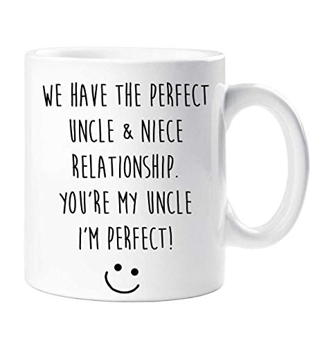 Uncle Mug We Have The Perfect Uncle & Niece Relationship. You're My Uncle I'm Perfect Present Gift