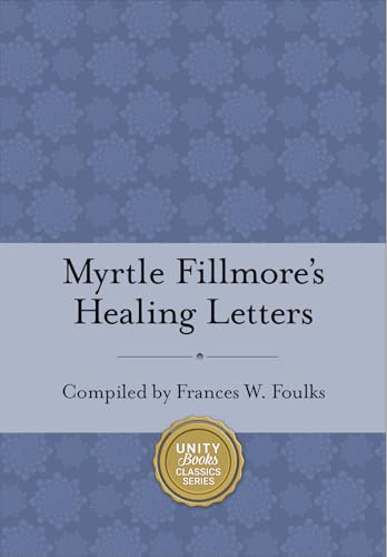 Myrtle Fillmore's Healing Letters (Unity Classic Library) Myrtle Fillmore's Healing Letters (Unity Classic Library)