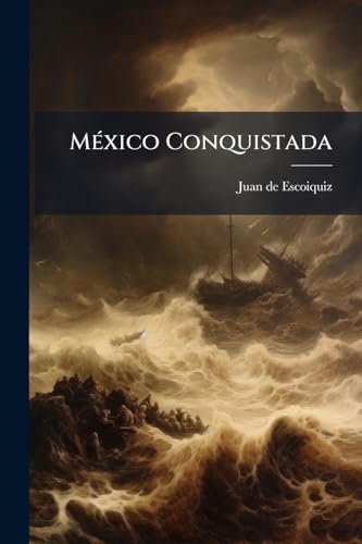 México Conquistada: Poema Heroyco... (Spanish Edition)