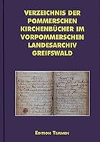 Verzeichnis Der Pommerschen Kirchenbucher Im Vorpommerschen Landesarchiv Greifswald: Bearbeitet Von Uwe Rodig 3861087073 Book Cover