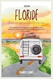 FLORIDE GUIDE DE VOYAGE AUX ÉTATS-UNIS 2026: Guide pratique des...