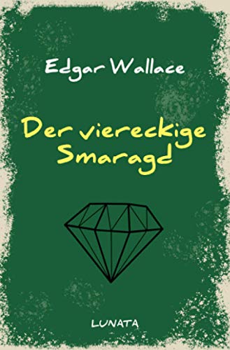 Preisvergleich Produktbild Der viereckige Smaragd: Kriminalroman (Edgar-Wallace-Reihe)