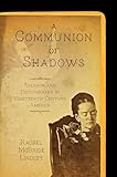 A Communion of Shadows: Religion and Photography in Nineteenth-century America