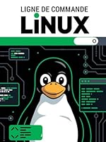 Ligne de Commande Linux: Apprenez à Contrôler Votre Système Linux en Toute Confiance Depuis la Ligne de Commande (French Edition) B0F637FN2H Book Cover