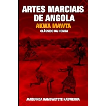 Capa do livro ARTES MARCIAIS DE ANGOLA: AKWA MAWTA - CLÁSSICO DA HONRA (Portuguese Edition)