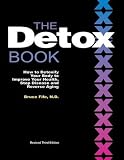  The Detox Book: How to Detoxify Your Body to Improve Your Health, Stop Disease and Reverse Aging 3rd by Bruce Fife (2011) Perfect Paperback