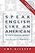 Speak English Like an American for Native Japanese Speakers