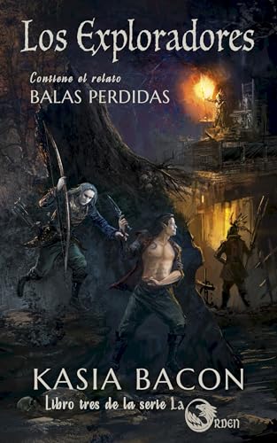 Los Exploradores: Libro 3 de La Orden: Contiene el relato Balas perdidas