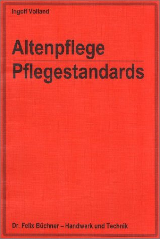 Altenpflege - Pflegestandards: Arbeitsvorlage zur Durchführung von standardisierten Pflegemassnahme Altenpflege - Pflegestandards: Arbeitsvorlage zur Durchführung von standardisierten Pflegemassnahme
