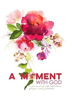 Paperback A Moment With God: A Journal of Self Reflection, Prayer, and Gratitude Book