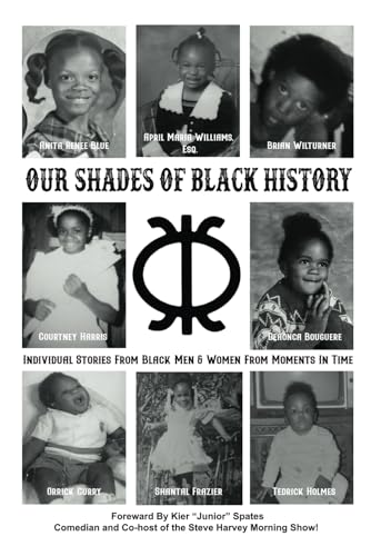 Our Shades Of Black History: Individual Stories From Black Men & Women From Moments In Time