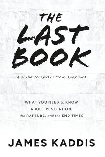 The Last Book: What You Need to Know About Revelation, the Rapture, and the End Times (A Guide to Revelation)