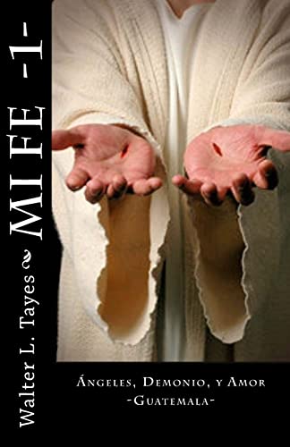 Mi Fe -1-: Dios, Demonio, Y Amor (Spanish Edition)