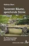 Tanzende Bäume, sprechende Steine: Zur Phänomenologie japanischer Gärten