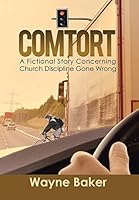 Comtort: A Fictional Story Concerning Church Discipline Gone Wrong 150359310X Book Cover