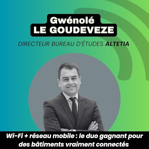 Wi-Fi + r&eacute;seau mobile : le duo gagnant pour des b&acirc;timents vraiment connect&eacute;s
