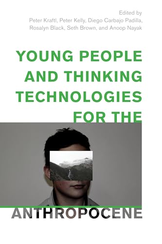 Young People and Thinking Technologies for the Anthropocene (Children and Young People in the Anthropocene)