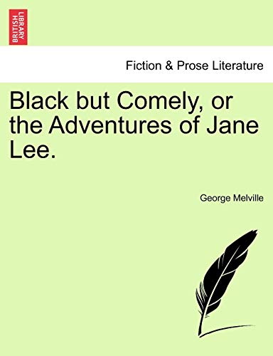 Black but Comely, or the Adventures of Jane Lee.