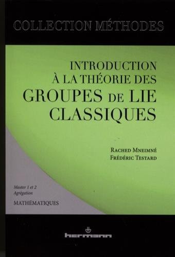 Introduction à la théorie des groupes de Lie classiques (Collection Méthodes) (French Edition) Introduction à la théorie des groupes de Lie classiques (Collection Méthodes) (French Edition)