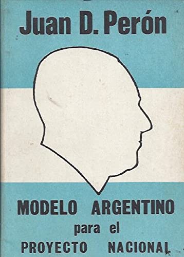 Modelo Argentino para el Proyecto Nacional (Spanish Edition)