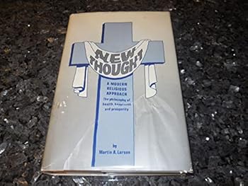 Hardcover New Thought, or, A modern religious approach: The philosophy of health, happiness, and prosperity Book