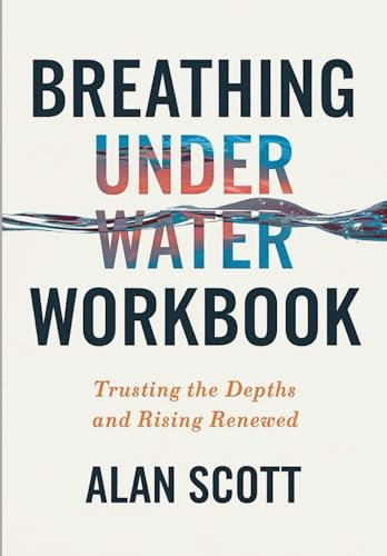 Breathing Under Water Workbook: Trusting The Depths And Rising Renewd