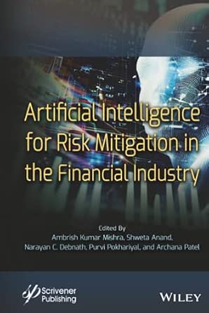 Artificial Intelligence for Risk Mitigation in the Financial Industry Artificial Intelligence for Risk Mitigation in the Financial Industry book cover