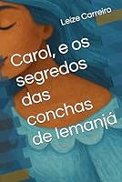 Carol, e os segredos das conchas de Iemanjá (Portuguese Edition) B0F63BR2B5 Book Cover